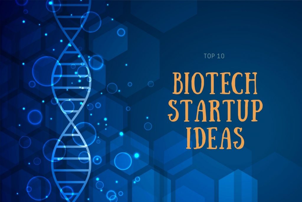 Top 10 Profitable Biotech Startup Ideas | Live Business Blog